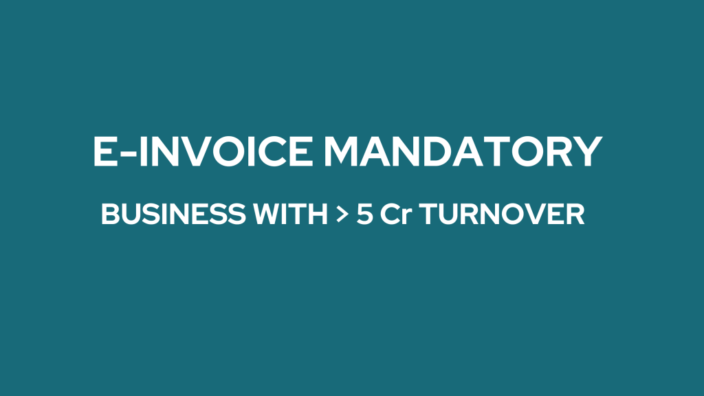 E-invoicing mandatory from 1 August for Business > 5 Cr turnover
